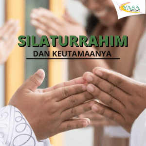Silaturrahim dan Keutamaanya Dalam Islam