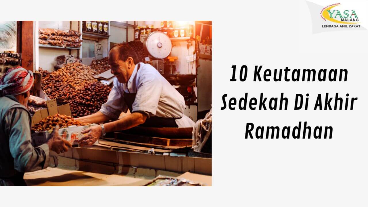 10 Keutamaan Sedekah Di Akhir Ramadhan