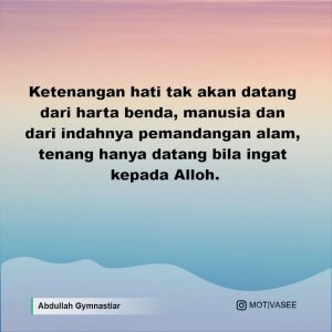 ketenangan hati tak akan datang harta benda manusia